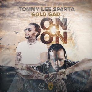 On & On by Tommy Lee Sparta ft Gold Gad