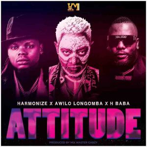 Harmonize - Attitude ft Awilo Longomba & H baba