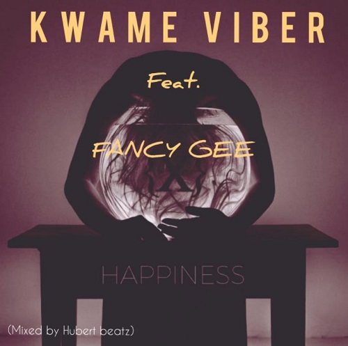 kwame viber happiness ft fancy gee