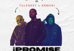 Eddie Khae - iPromise ft Tulenkey x Amg Armani