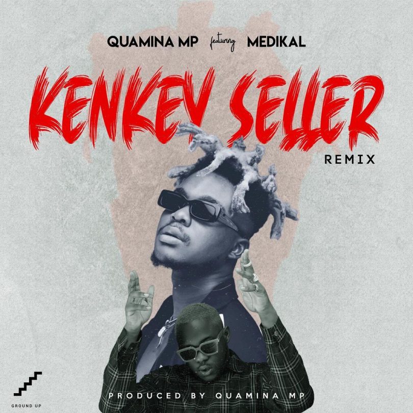 Download MP3: Kenkey Seller Remix by Quamina MP Ft Medikal