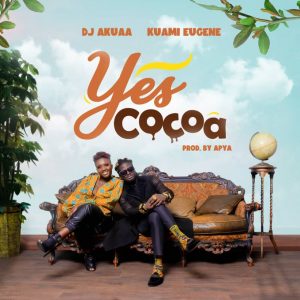 DJ Akuaa – Yes Cocoa ft Kuami Eugene