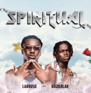 Larruso – Spiritual Ft. Kojo Blak 