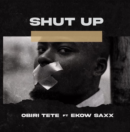 obiri tete shut up ft ekow saxx