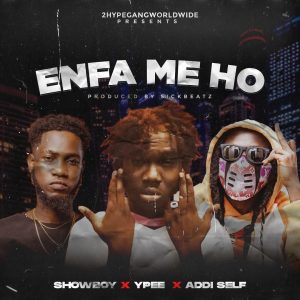 Showboy - Enfa Me Ho Ft Ypee & Addi Self