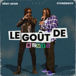 Remy Adan - Le Gout De Remix Ft Stonebwoy