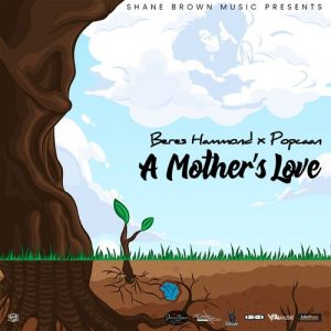 Popcaan – A Mother’s Love Ft Beres Hammond