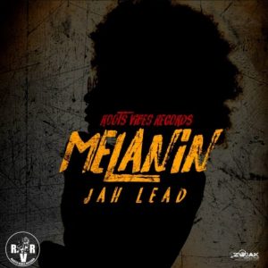 Jah Lead – Melanin