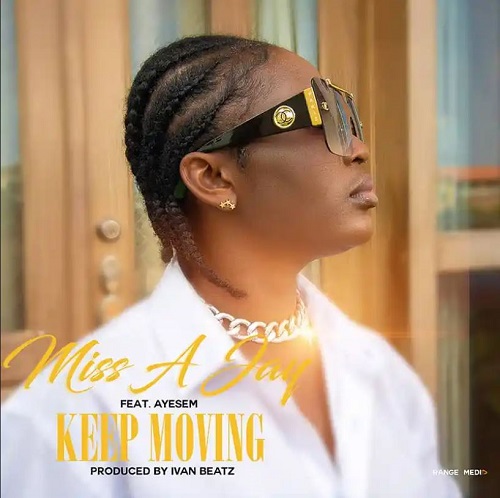 miss a jay – keep moving ft ayesem