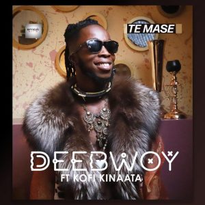 DeeBwoy – Te Mase Ft Kofi Kinaata