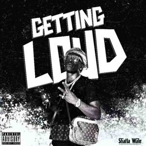 Shatta Wale - Getting Loud