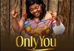 Celestine Donkor – Only You