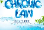 Chronic Law – Don’t Cry (River Ripples Riddim)