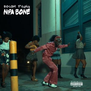 Bosom P-Yung - Nipa Bone