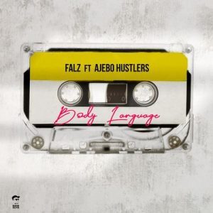 Falz - Body Language Ft Ajebo Hustlers