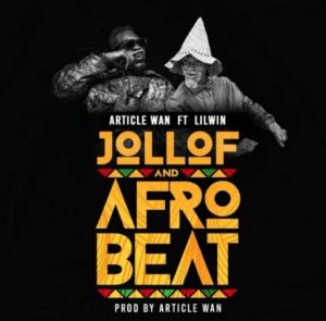 Article Wan – Jollof And Afrobeat Ft Lil Win