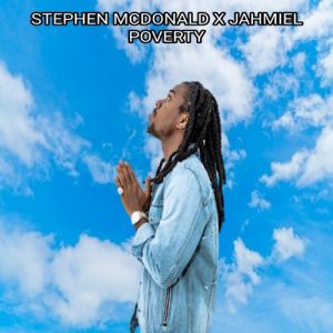 Jahmiel x Stephen McDonald – Poverty