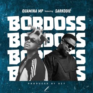 Quamina MP - Bordoss Ft Sarkodie