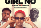 Strongman - Girl No Ft Kweku Flick x Kofi Mole