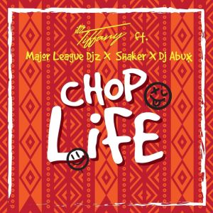 Itz Tiffany – Chop Life Ft Major League Djz & Shaker