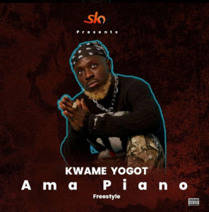 Kwame Yogot - Ama Piano Freestyle