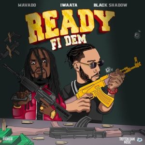 Mavado – Ready Fi Dem Ft. Iwaata, Black Shadow