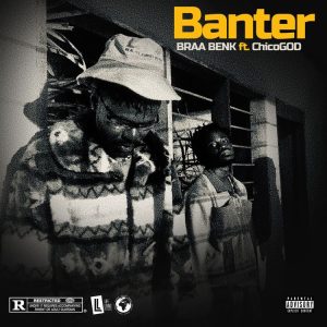 Braa Benk - Banter Ft Chicogod