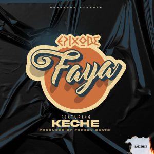 Epixode - Faya Ft Keche