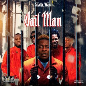 Shatta Wale - Jail Man