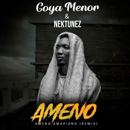 goya menor – ameno amapiano (remix) ft nektunez