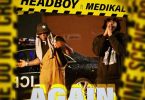 headboy again ft medikal