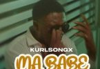 Kurl Songx – Ma Babe