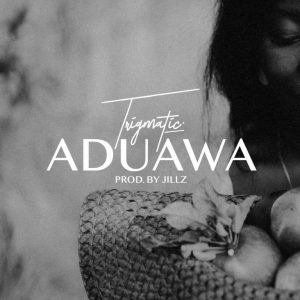 Trigmatic – Aduawa