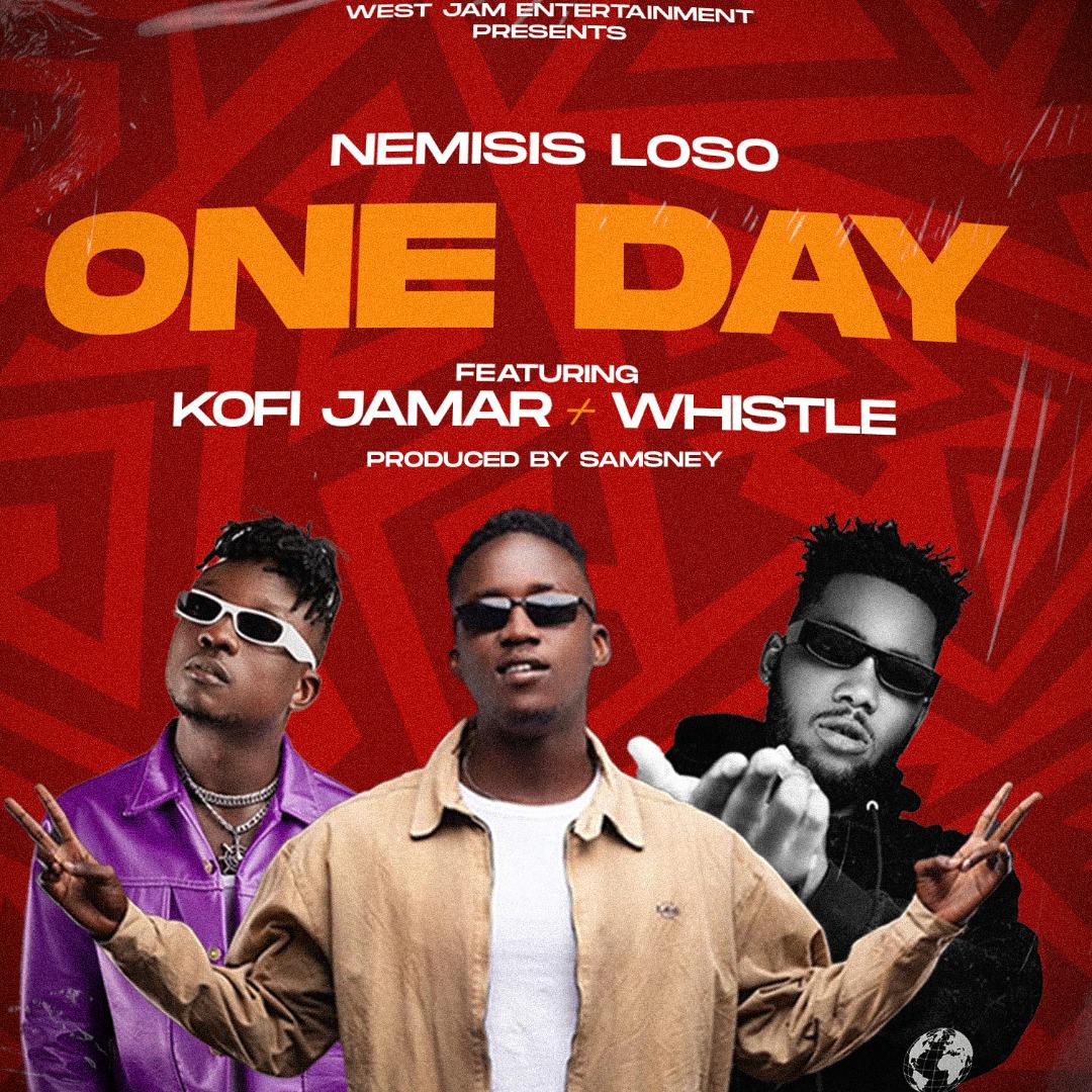 Nemisis Loso - One Day ft. Kofi Jamar x Whistle 