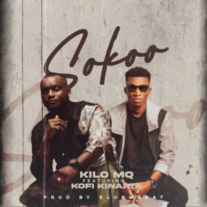 Kilo MQ – Sokoo ft Kofi Kinaata