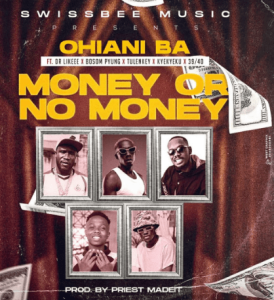 Ohiani Ba – Money Or No Money