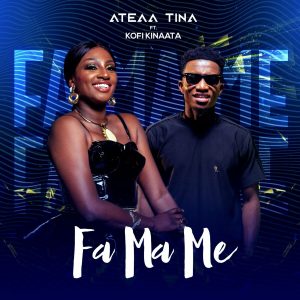 Ateaa Tina - Fa Ma Me Ft Kofi Kinaata