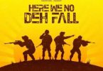 Shatta Wale – Here We No Deh Fall