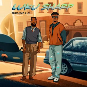 Eddie Khae - Luku Sharp Ft E.L