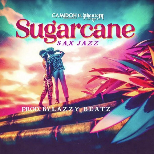 camidoh sugarcane sax jazz ft phantom