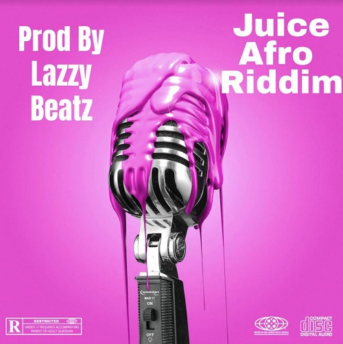 juice afro riddim (prod. by lazzy beatz)