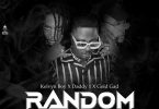 Kelvyn Boy - Random Ft Daddy1 & Gold Gad