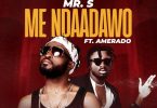 mr. s me ndaadawo ft amerado