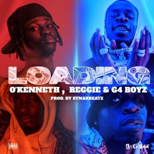 O'Kenneth & Reggie - Loading Ft G4 Boyz