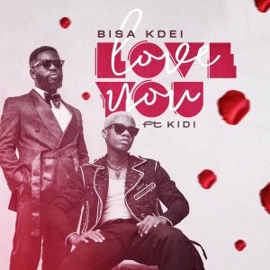 Bisa Kdei - Love You Ft KiDi