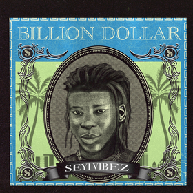 Seyi Vibez - Billion Dollar