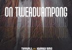 Thywill – On Tweaduampong Ft Kwaku DMC