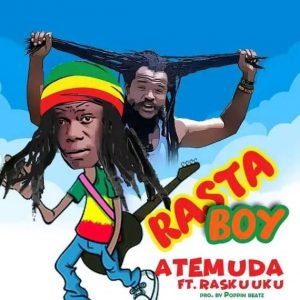 Atemuda – Rasta Boy Ft Ras Kuuku