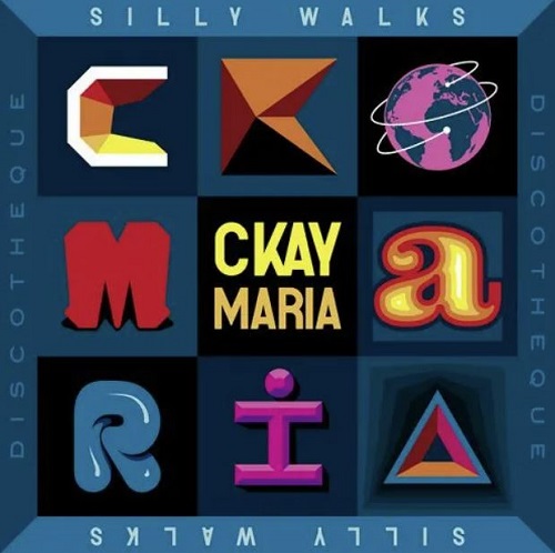 ckay – maria ft silly walks discotheque