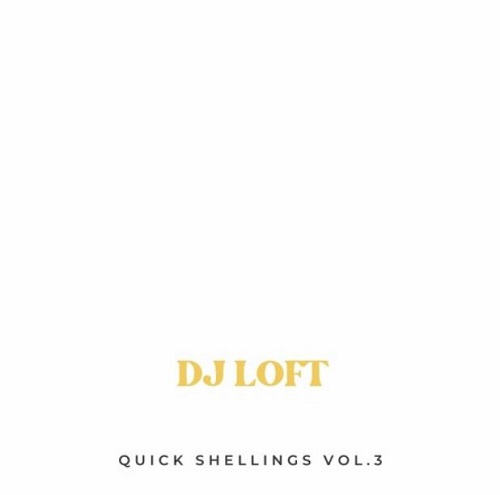 dj loft quick shellings vol. 3